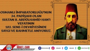 Başkan Sarı’dan Sultan II. Abdülhamid Han’ın Ölüm yıldönümü Mesajı