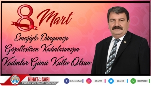 BAŞKAN SARI '' 8 MART DÜNYA KADINLAR GÜNÜ KUTLU OLSUN ''