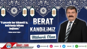 Başkan Sarı '' Berat Kandilimiz Mübarek Olsun ''