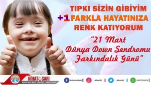 Başkan Sarı’dan 21 Mart Dünya Down Sendromu Farkındalık Günü Mesajı