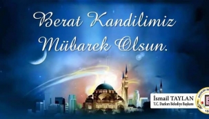 Dazkırı Belediye Başkanı İsmail TAYLAN dan Berat Kandili Mesajı