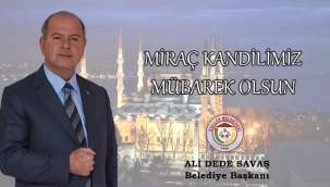 Evciler Belediye Başkanı SAVAŞ'tan Miraç Kandili Mesajı