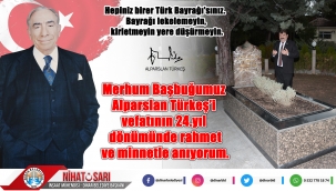 Başkan Sarı dan Başbuğ Alparslan Türkeş i Anma Mesajı