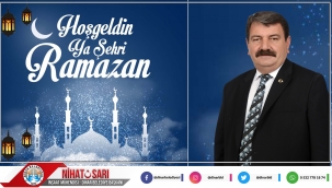 Belediye Başkanımız Nihat Sarı'dan Ramazan Ayı Mesajı