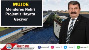 Başkan Sarı, “Menderes Nehri Projemiz hayata geçiyor”