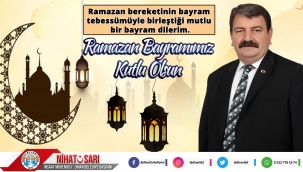 Belediye Başkanımız Nihat Sarı'dan Ramazan Bayramı mesajı