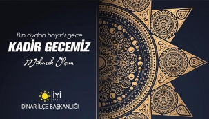 İyi Parti İlçe Teşkilatı'ndan Kadir Gecesi Mesajı