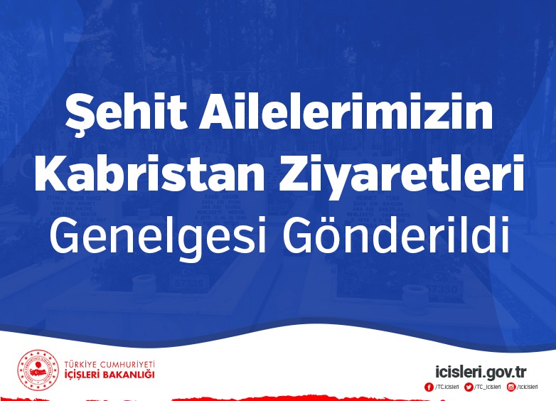 Şehit Ailelerimizin Kabristan Ziyaretleri Genelgesi Gönderildi