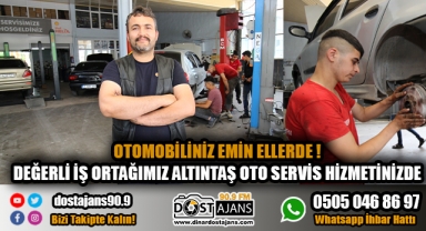 ALTINTAŞ OTO SERVİSTE ARACINIZ EMİN ELLERDE!