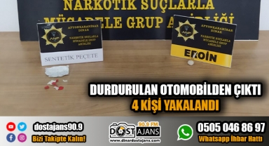 Durdurulan otomobilden uyuşturucu çıktı: 4 kişi yakalandı