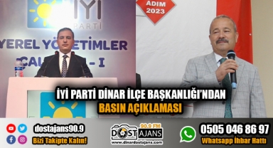 İYİ PARTİ DİNAR İLÇE BAŞKANLIĞI'NDAN BASIN AÇIKLAMASI