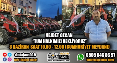 NEJDET ÖZCAN ''TÜM HALKIMIZI BEKLERİZ''