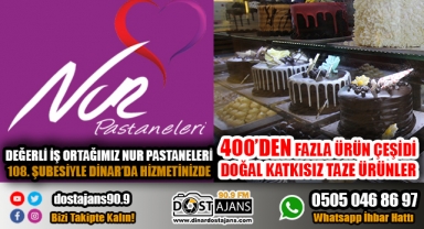 NUR PASTANELERİ DİNAR ŞUBESİ HİZMETİNİZDE!