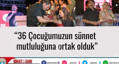 Başkan Sarı, “36 Çocuğumuzun sünnet mutluluğuna ortak olduk”