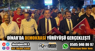 Dinar'da Demokrasi Yürüyüşü Gerçekleşti