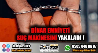 SUÇ MAKİNESİ YAKALANDI