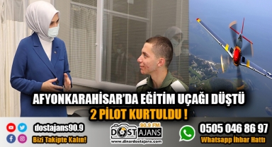Afyonkarahisar'da eğitim uçağı düştü pilotlar yara almadan kurtuldu