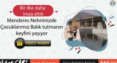 Başkan Sarı, “Menderes Nehrimizde Balık tutma sözümüzü de yerine getirdik”