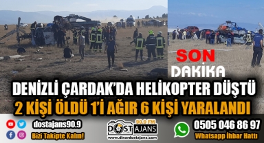 ÇARDAK'TA HELİKOPTER DÜŞTÜ: 2 ÖLÜ 6 YARALI