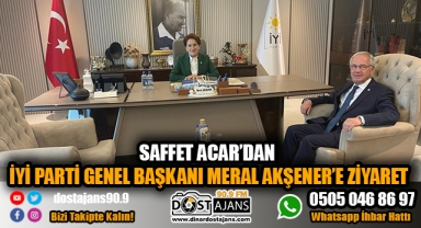 SAFFET ACAR'DAN İYİ PARTİ GENEL BAŞKANI MERAL AKŞENER'E ZİYARET
