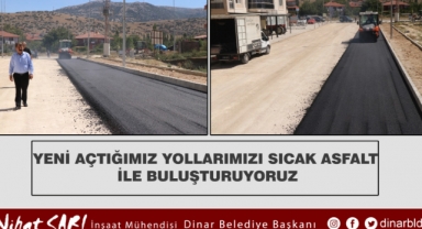 Yeni açtığımız yolları sıcak asfalt ile buluşturuyoruz