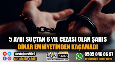 6 Yıl Cezası olan firari yakalandı