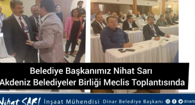 Belediye Başkanımız Nihat Sarı, Akdeniz Belediyeler Birliği Meclis Toplantısında