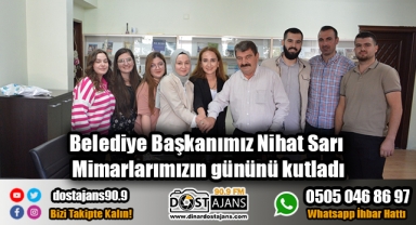 Belediye Başkanımız Nihat Sarı, Mimarlarımızın gününü kutladı