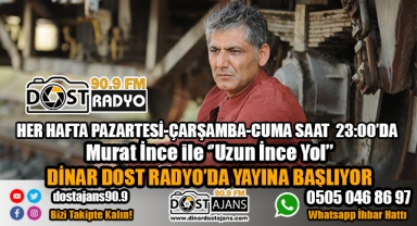 Murat İnce ile ''UZUN İNCE YOL'' Dost Radyo'da Başlıyor!