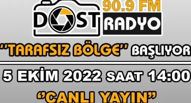 ''Tarafsız Bölge'' Dinar Dost Radyo'da Başlıyor