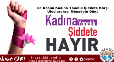 Belediye Başkanımız Nihat Sarı, “Kadına Şiddete Hayır Diyoruz”