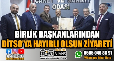 BİRLİK BAŞKANLARINDAN DİTSO’YA HAYIRLI OLSUN ZİYARETİ