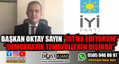 İYİ PARTİ DİNAR İLÇE BAŞKANI SAYIN İSTİFA ETTİ
