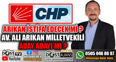 Av. Ali Arıkan Milletvekili Aday Adayı mı? İstifa Edecek Mi ?