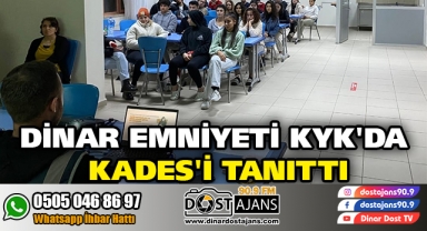 DİNAR EMNİYETİ KYK'DA KADES'İ TANITTI