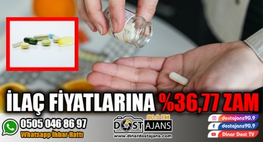 İLAÇ FİYATLARINA %36,77 ZAM