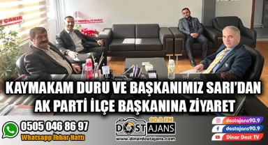 Kaymakamımız Duru ve Başkanımız Sarı'dan İlçe Başkanı Özgül'e Ziyaret