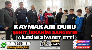 KAYMAKAMIMIZ KEMAL DURU ŞEHİT İBRAHİM SARGIN'IN AİLESİNİ ZİYARET ETTİ