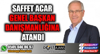 Saffet Acar Genel Başkan Danışmanlığına Atandı