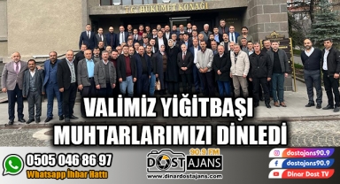 Valimiz Yiğitbaşı Muhtarlarımızı Dinledi