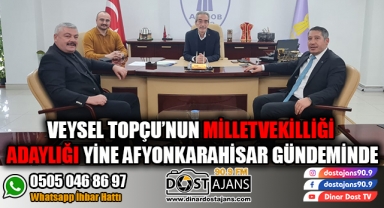Veysel Topçu’nun Milletvekilliği Adaylığı Yine Afyonkarahisar Gündeminde