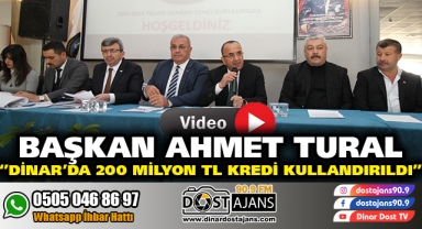 Başkan Ahmet Tural ''Dinar'da 200 milyon TL kredi kullandırıldı''