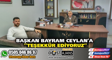 Başkan Bayram Ceylan'a ''Teşekkür Ediyoruz''
