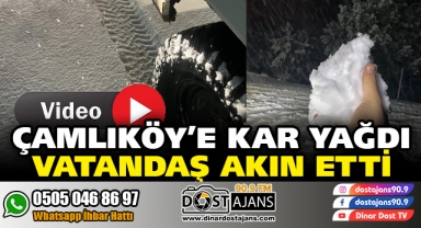 ÇAMLIKÖYE KAR YAĞDI (ÖZEL HABER)