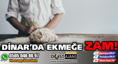 DİNAR'DA EKMEĞE ZAM