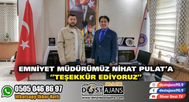 Emniyet Müdürümüz Pulat'a ''Teşekkür Ediyoruz''