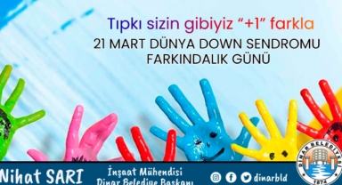 Belediye Başkanımız Nihat Sarı’dan Down Sendromu Farkındalık Mesajı