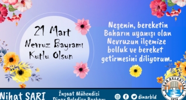 Dinar Belediye Başkanımız Nihat Sarı’dan Nevruz Bayramı Mesajı