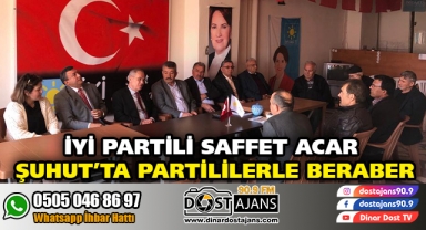 İYİ PARTİLİ SAFFET ACAR ŞUHUT’TA PARTİLİLERLE BERABER