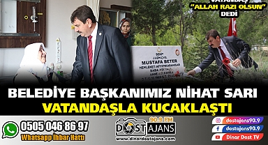 Belediye Başkanımız Nihat Sarı Vatandaşla Kucaklaştı